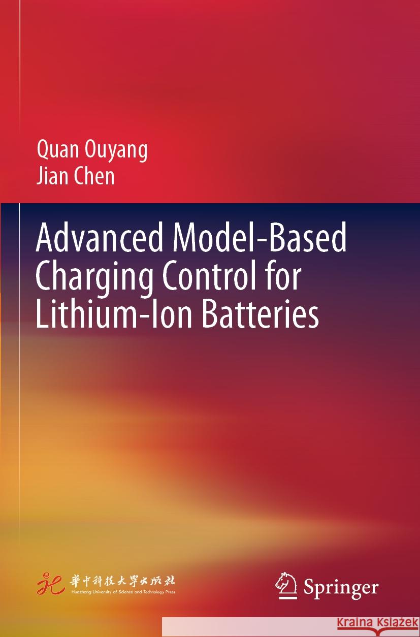 Advanced Model-Based Charging Control for Lithium-Ion Batteries Quan Ouyang Jian Chen 9789811970610 Springer