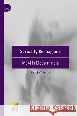 Sexuality Reimagined: Msm in Modern India Tandon, Shailja 9789811970627 Palgrave MacMillan