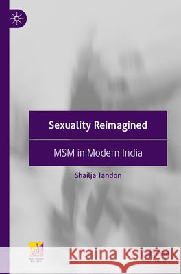 Sexuality Reimagined: Msm in Modern India Shailja Tandon 9789811970658 Palgrave MacMillan