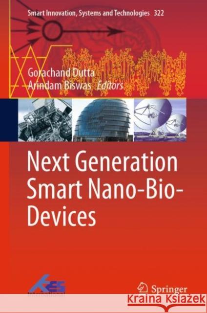 Next Generation Smart Nano-Bio-Devices Gorachand Dutta Arindam Biswas 9789811971068