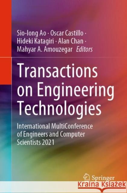 Transactions on Engineering Technologies: International MultiConference of Engineers and Computer Scientists 2021 Sio-Iong Ao Oscar Castillo Hideki Katagiri 9789811971372