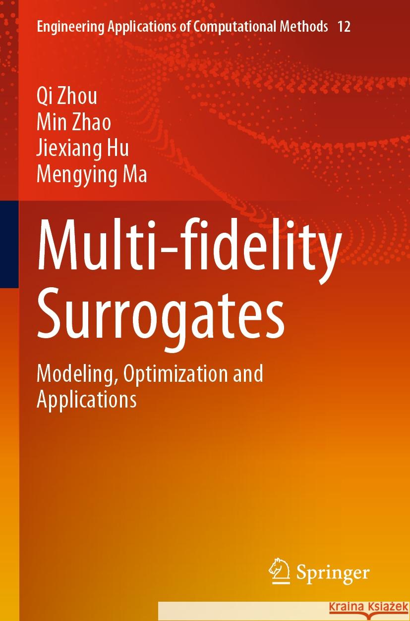 Multi-fidelity Surrogates Qi Zhou, Zhao, Min, Hu, Jiexiang 9789811972126 Springer Nature Singapore