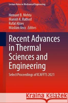 Recent Advances in Thermal Sciences and Engineering: Select Proceedings of ICAFFTS 2021 Hemant B. Mehta Manish K. Rathod Rufat Abiev 9789811972133
