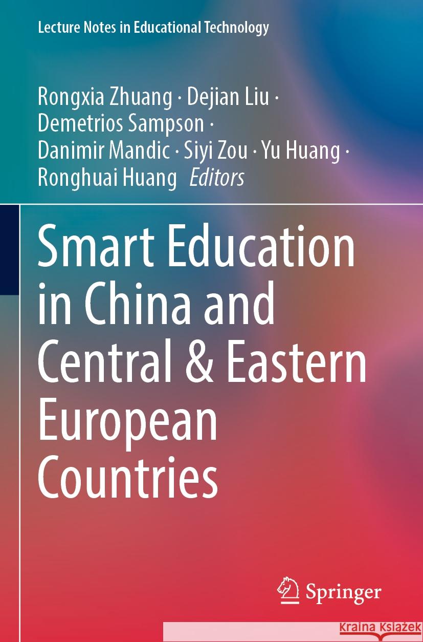 Smart Education in China and Central & Eastern European Countries Rongxia Zhuang Dejian Liu Demetrios Sampson 9789811973215
