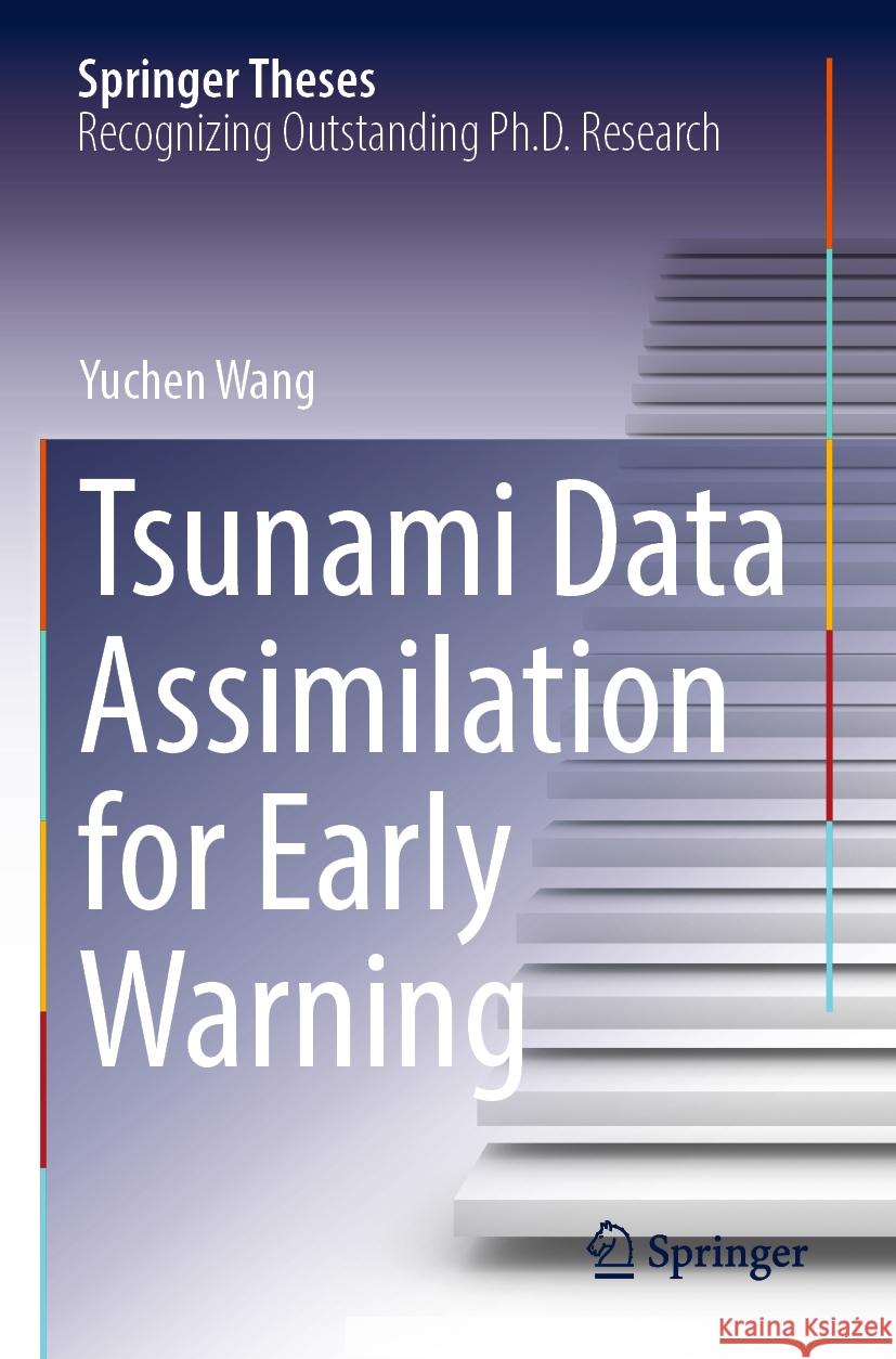 Tsunami Data Assimilation for Early Warning Yuchen Wang 9789811973413 Springer Nature Singapore