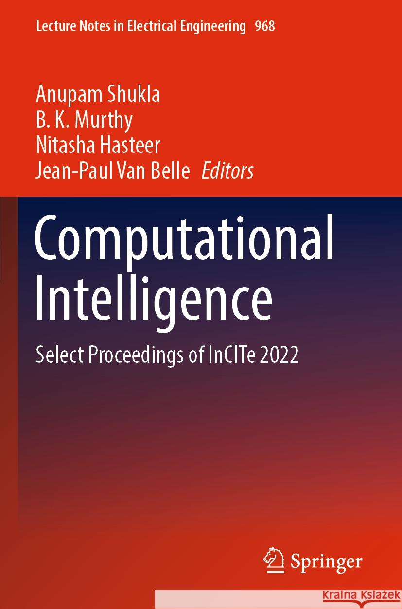 Computational Intelligence: Select Proceedings of Incite 2022 Anupam Shukla B. K. Murthy Nitasha Hasteer 9789811973482 Springer