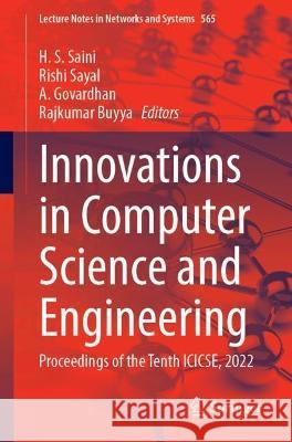 Innovations in Computer Science and Engineering: Proceedings of the Tenth ICICSE, 2022 H. S. Saini Rishi Sayal A. Govardhan 9789811974540 Springer