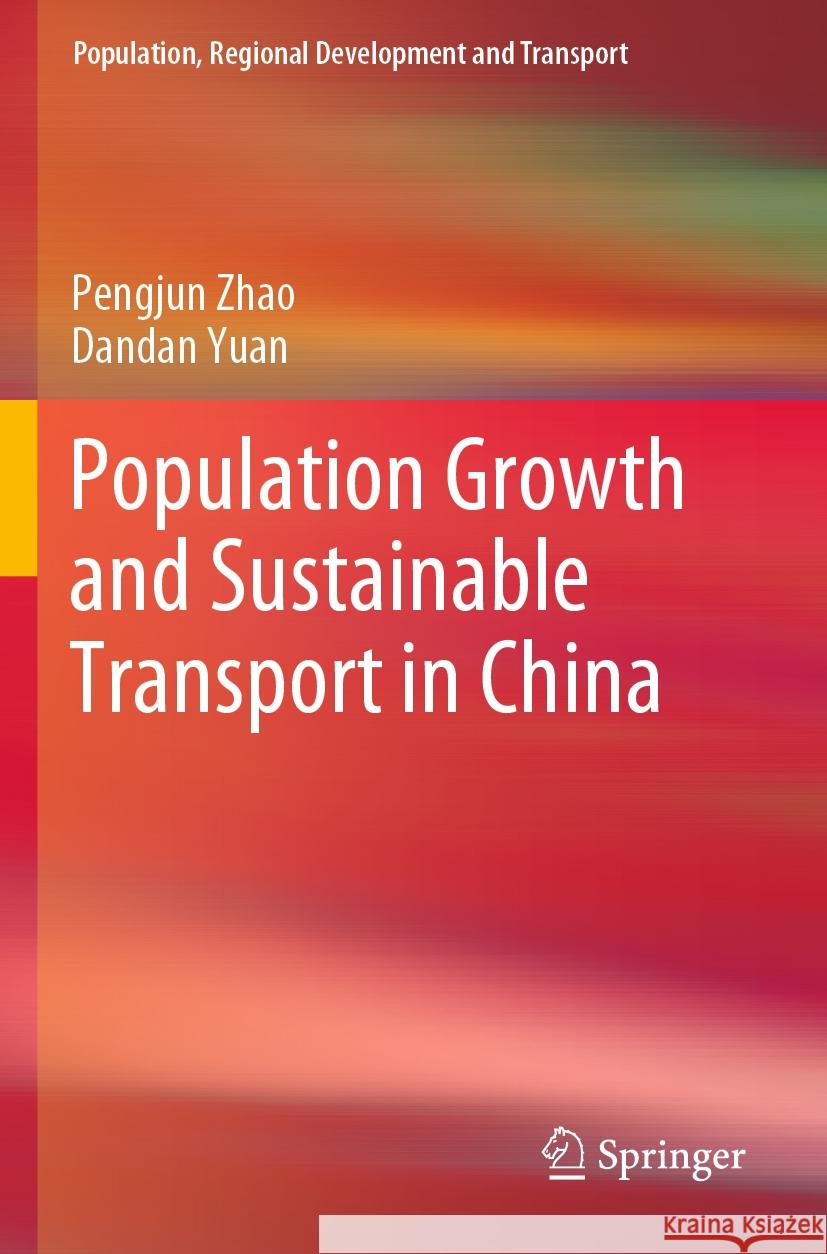Population Growth and Sustainable Transport in China Pengjun Zhao, Dandan Yuan 9789811974724