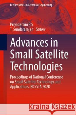 Advances in Small Satellite Technologies: Proceedings of National Conference on Small Satellite Technology and Applications, NCSSTA 2020 Priyadarsini R T. Sundararajan 9789811974731