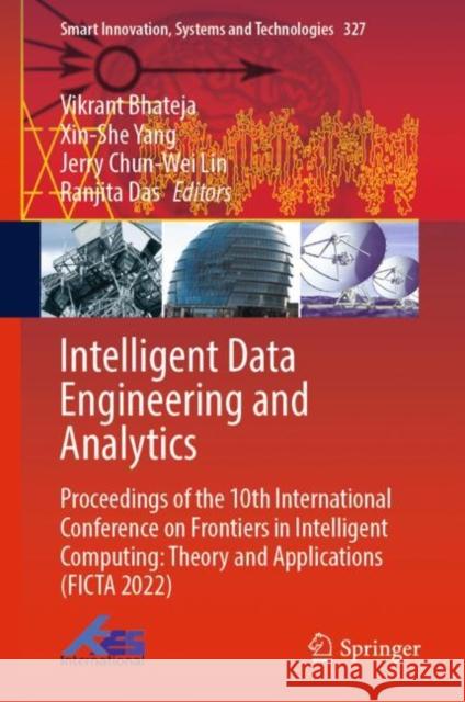 Intelligent Data Engineering and Analytics: Proceedings of the 10th International Conference on Frontiers in Intelligent Computing: Theory and Applications (FICTA 2022) Vikrant Bhateja Xin-She Yang Jerry Chun-We 9789811975233