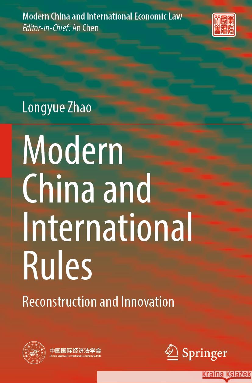 Modern China and International Rules: Reconstruction and Innovation Longyue Zhao 9789811975783 Springer
