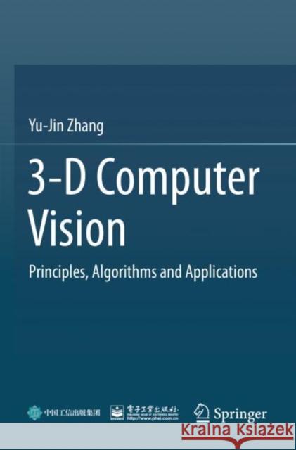 3-D Computer Vision: Principles, Algorithms and Applications Yu-Jin Zhang 9789811975820 Springer