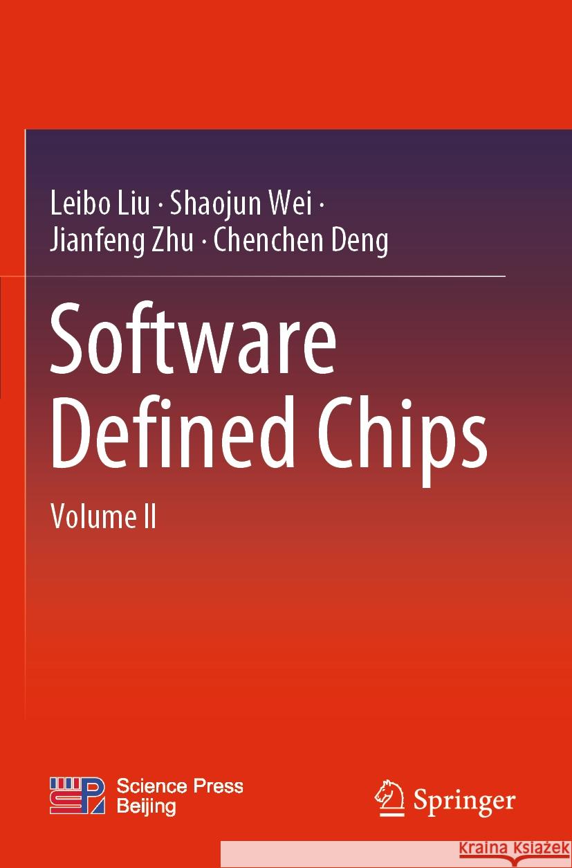 Software Defined Chips Liu, Leibo, Shaojun Wei, Zhu, Jianfeng 9789811976384 Springer Nature Singapore