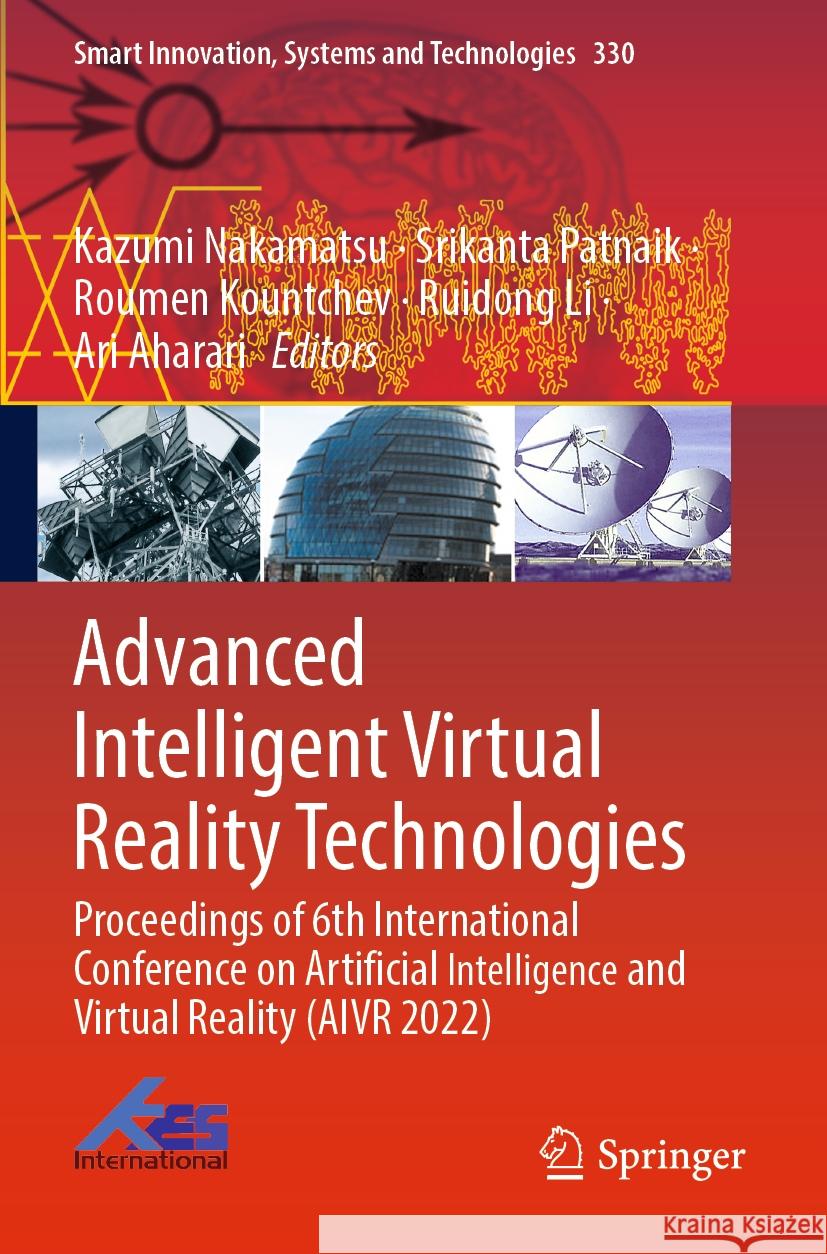 Advanced Intelligent Virtual Reality Technologies: Proceedings of 6th International Conference on Artificial Intelligence and Virtual Reality (Aivr 20 Kazumi Nakamatsu Srikanta Patnaik Roumen Kountchev 9789811977442 Springer