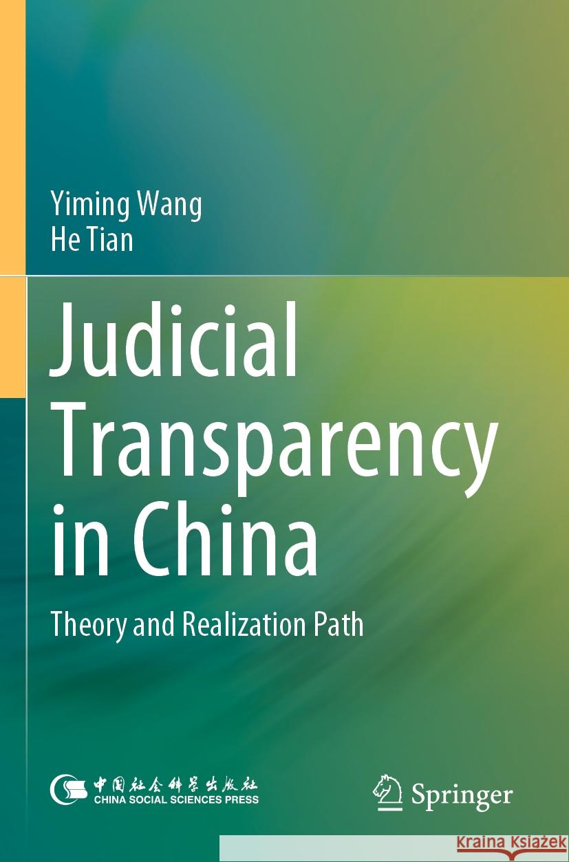 Judicial Transparency in China Yiming Wang, He Tian 9789811978241