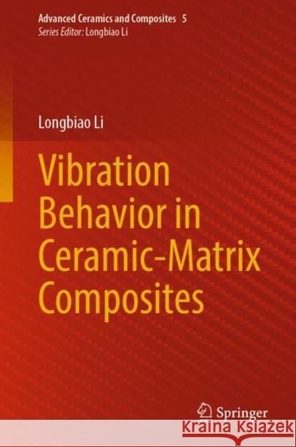 Vibration Behavior in Ceramic-Matrix Composites Longbiao Li 9789811978371 Springer