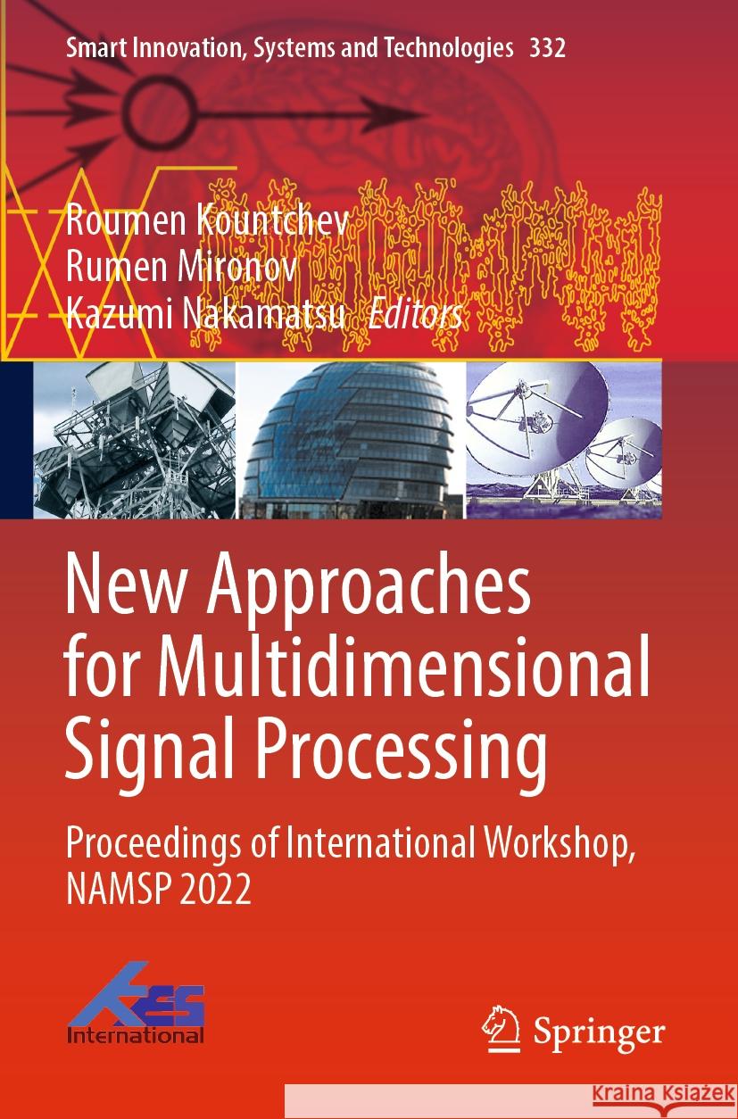 New Approaches for Multidimensional Signal Processing: Proceedings of International Workshop, Namsp 2022 Roumen Kountchev Rumen Mironov Kazumi Nakamatsu 9789811978449