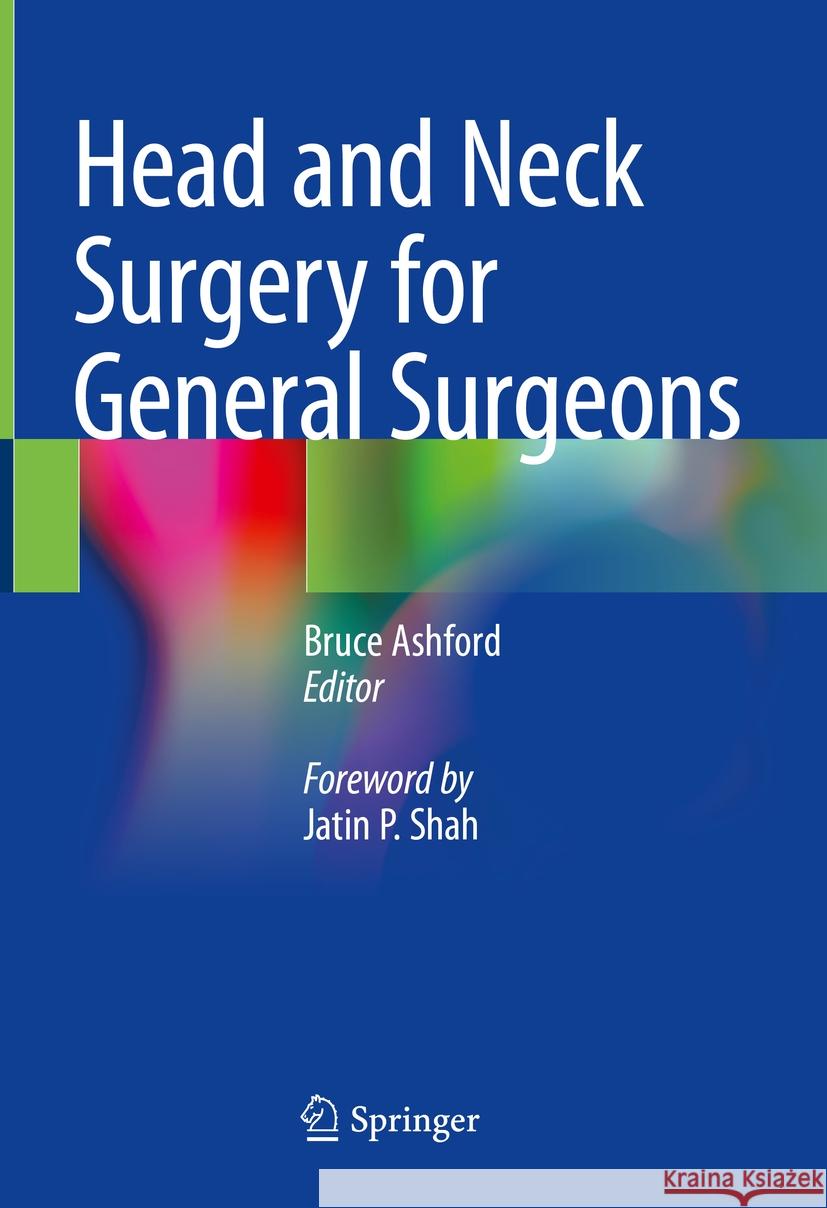 Head and Neck Surgery for General Surgeons Bruce Ashford 9789811978999