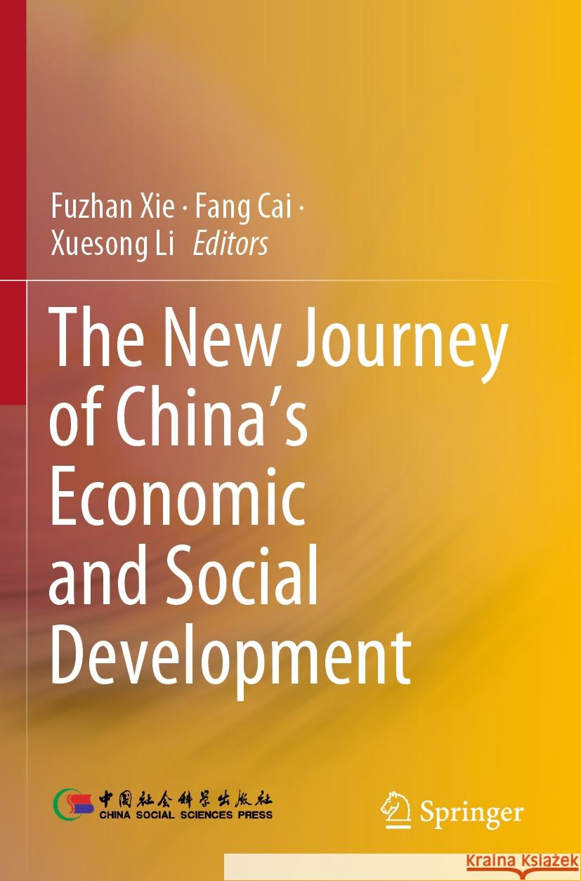 The New Journey of China's Economic and Social Development Fuzhan Xie Fang Cai Xuesong Li 9789811979170
