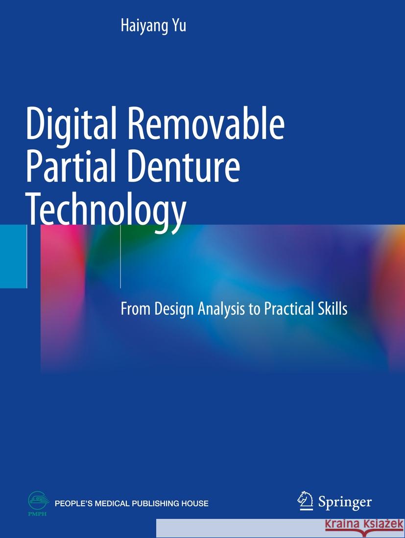 Digital Removable Partial Denture Technology Yu, Haiyang 9789811979255 Springer Nature Singapore