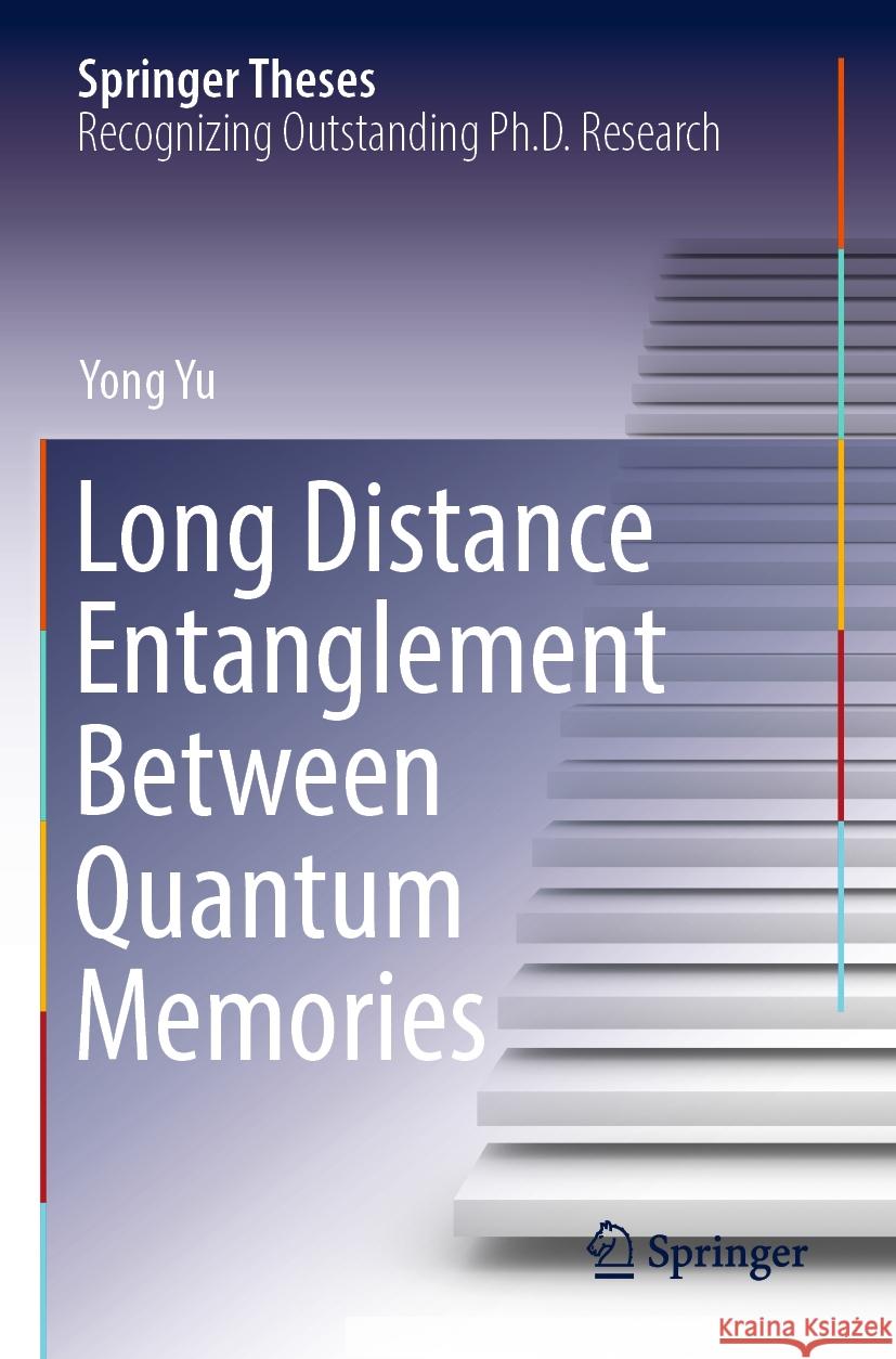 Long Distance Entanglement Between Quantum Memories Yong Yu 9789811979415 Springer