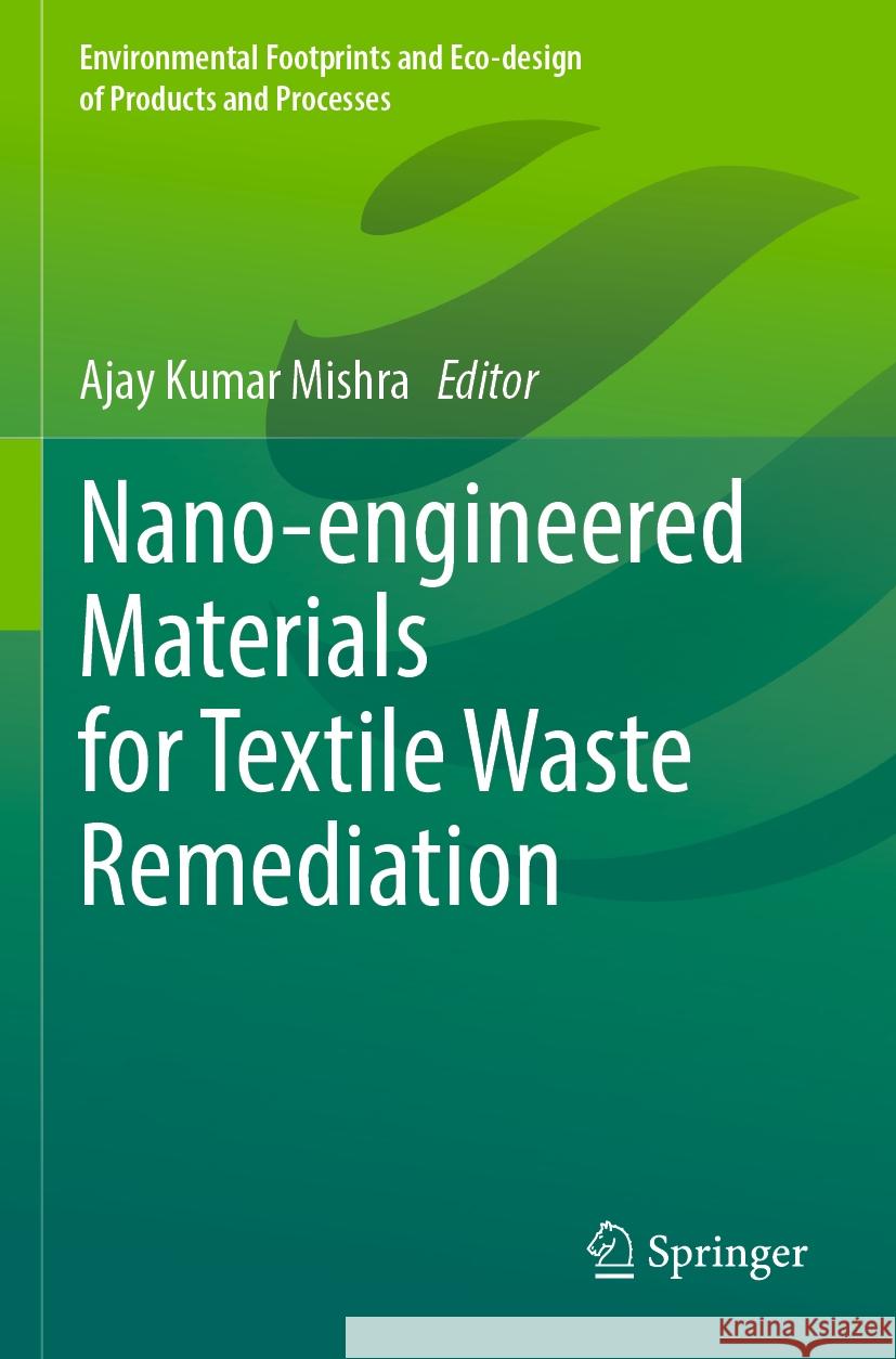 Nano-Engineered Materials for Textile Waste Remediation Ajay Kumar Mishra 9789811979804 Springer