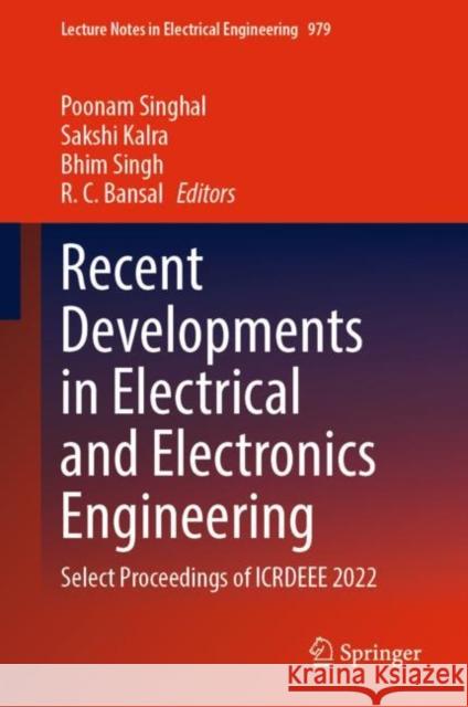 Recent Developments in Electrical and Electronics Engineering: Select Proceedings of ICRDEEE 2022 Poonam Singhal Sakshi Kalra Bhim Singh 9789811979927 Springer