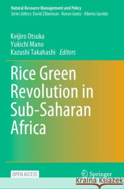 Rice Green Revolution in Sub-Saharan Africa Keijiro Otsuka Yukichi Mano Kazushi Takahashi 9789811980480