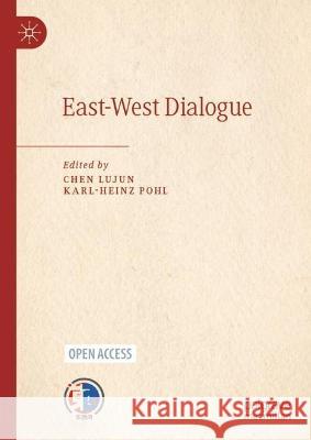 East-West Dialogue Chen Lujun Karl-Heinz Pohl 9789811980596 Palgrave MacMillan