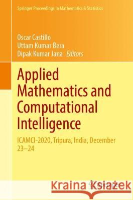 Applied Mathematics and Computational Intelligence: ICAMCI-2020, Tripura, India, December 23–24 Oscar Castillo Uttam Kumar Bera Dipak Kumar Jana 9789811981937