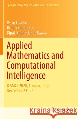 Applied Mathematics and Computational Intelligence: Icamci-2020, Tripura, India, December 23-24 Oscar Castillo Uttam Kumar Bera Dipak Kumar Jana 9789811981968