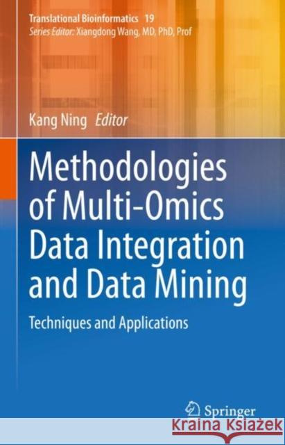 Methodologies of Multi-Omics Data Integration and Data Mining: Techniques and Applications Kang Ning 9789811982095