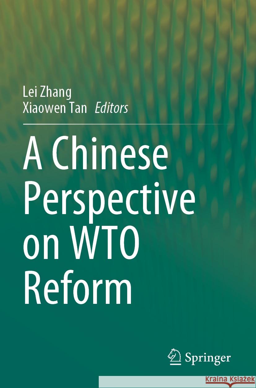 A Chinese Perspective on Wto Reform Lei Zhang Xiaowen Tan 9789811982323 Springer