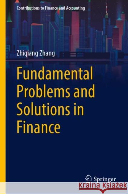 Fundamental Problems and Solutions in Finance Zhang, Zhiqiang 9789811982682