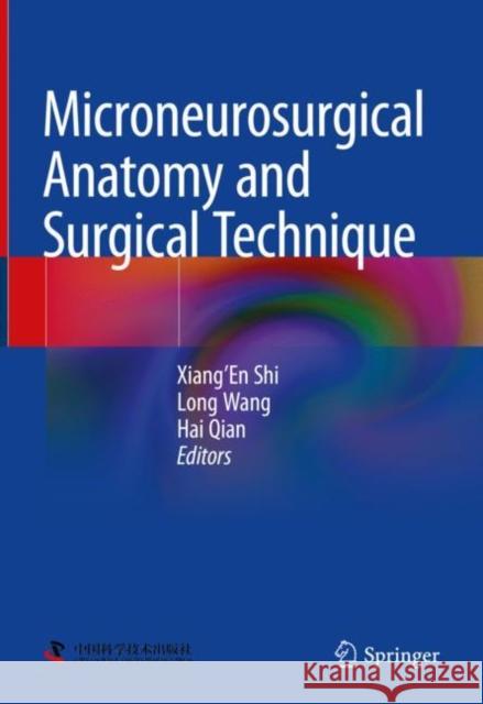 Microneurosurgical Anatomy and Surgical Technique Xiang'en Shi Long Wang Hai Qian 9789811982729 Springer