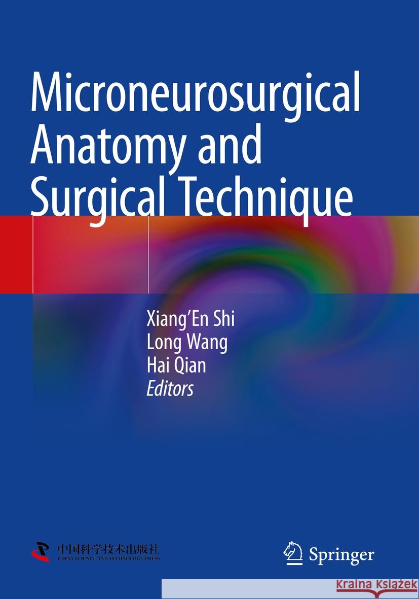 Microneurosurgical Anatomy and Surgical Technique Xiang'en Shi Long Wang Hai Qian 9789811982750 Springer