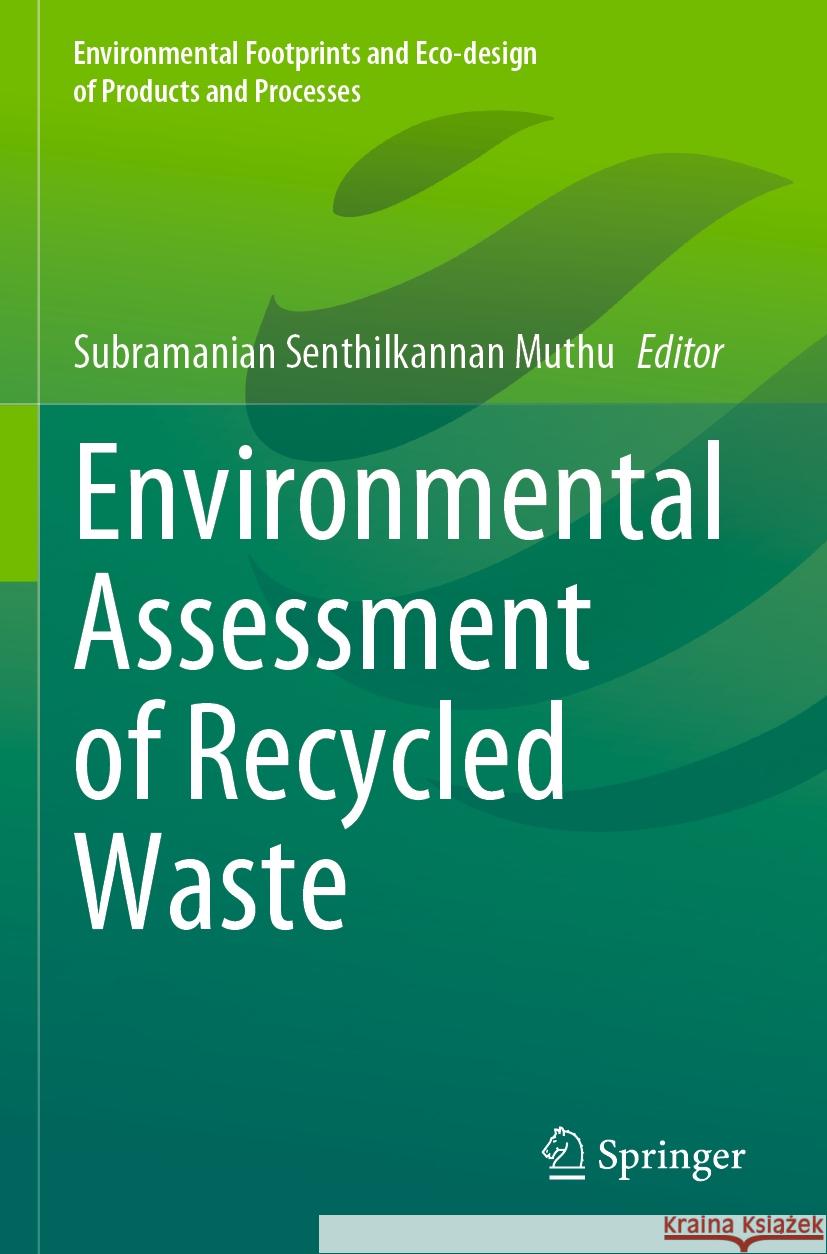 Environmental Assessment of Recycled Waste Subramanian Senthilkannan Muthu 9789811983252 Springer