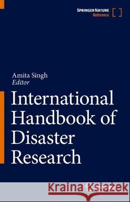 International Handbook of Disaster Research Amita Singh 9789811983870