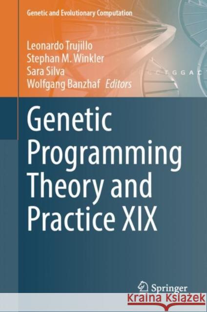 Genetic Programming Theory and Practice XIX Leonardo Trujillo Stephan Winkler Sara Silva 9789811984594 Springer