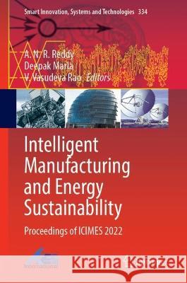 Intelligent Manufacturing and Energy Sustainability: Proceedings of ICIMES 2022 A. N. R. Reddy Deepak Marla V. Vasudeva Rao 9789811984969 Springer
