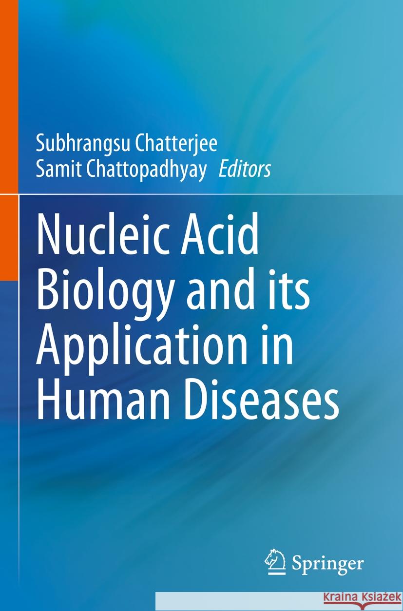 Nucleic Acid Biology and its Application in Human Diseases  9789811985225 Springer Nature Singapore
