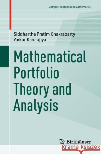 Mathematical Portfolio Theory and Analysis Siddhartha Pratim Chakrabarty Ankur Kanaujiya 9789811985430