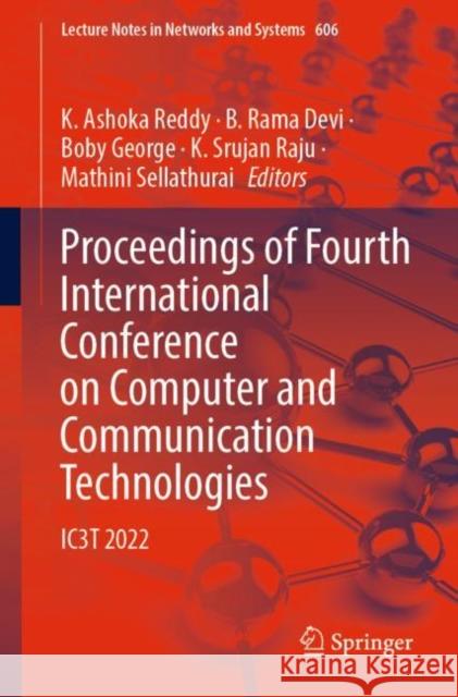 Proceedings of Fourth International Conference on Computer and Communication Technologies: IC3T 2022 K. Ashoka Reddy B. Rama Devi Boby George 9789811985621