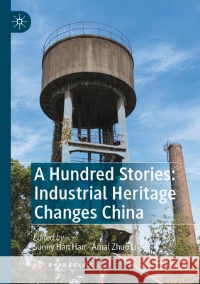 A Hundred Stories: Industrial Heritage Changes China  9789811986161 Springer Nature Singapore