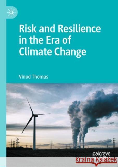 Risk and Resilience in the Era of Climate Change Vinod Thomas 9789811986208 Palgrave MacMillan