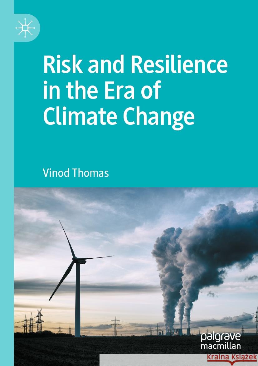 Risk and Resilience in the Era of Climate Change Vinod Thomas 9789811986239 Palgrave MacMillan