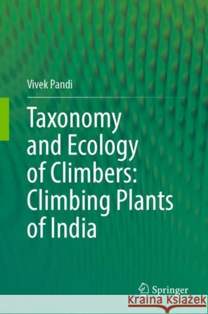 Taxonomy and Ecology of Climbers: Climbing Plants of India Vivek Pandi 9789811986444