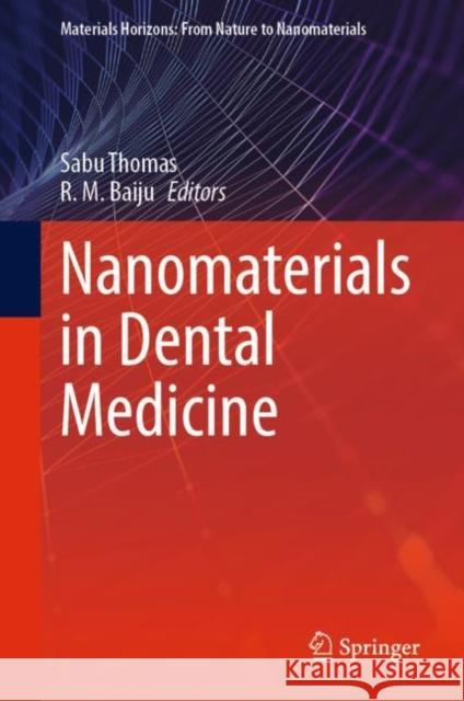 Nanomaterials in Dental Medicine Sabu Thomas Baiju R 9789811987175