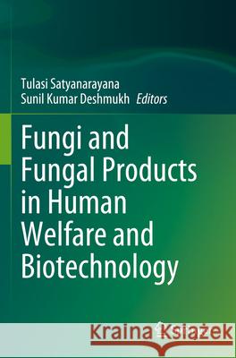 Fungi and Fungal Products in Human Welfare and Biotechnology  9789811988554 Springer Nature Singapore