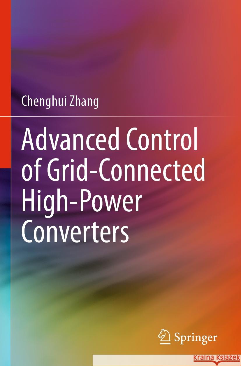 Advanced Control of Grid-Connected High-Power Converters Chenghui Zhang 9789811990007 Springer